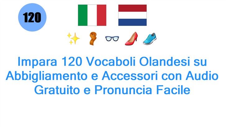Impara 120 Vocaboli Olandesi su Abbigliamento e Accessori con Audio Gratuito e Pronuncia Facile